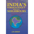 India's Foreign Policy And Its Neighbours