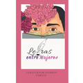 Letras entre mujeres: Colección de cuentos cortos
