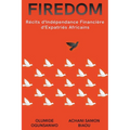Firedom: Récits d'Indépendance Financière d'Expatriés Africains