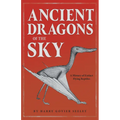 Ancient Dragons of the Sky: A History of Extinct Flying Reptiles