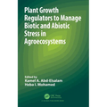 Plant Growth Regulators to Manage Biotic and Abiotic Stress in Agroecosystems