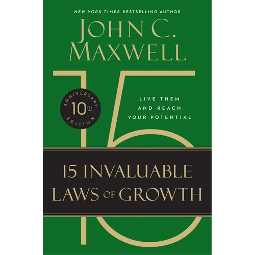 The 15 Invaluable Laws of Growth: Live Them and Reach Your Potential