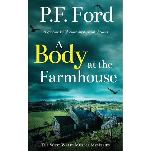 A BODY AT THE FARMHOUSE a gripping Welsh crime mystery full of twists