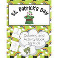 St. Patrick's Day Activity and Coloring Book for Kids 3-7: Over 50 Pages of Coloring and Learning Activities for Children from Pre-K to 2nd Grade - In