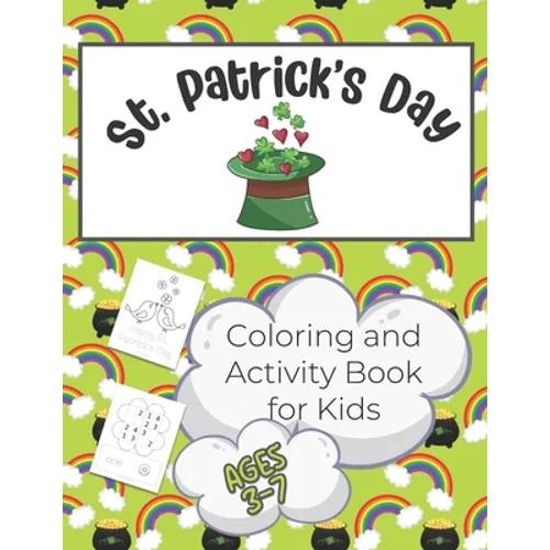 St. Patrick's Day Activity and Coloring Book for Kids 3-7: Over 50 Pages of Coloring and Learning Activities for Children from Pre-K to 2nd Grade - In