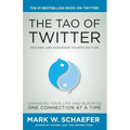The Tao of Twitter: The World's Bestselling Guide to Changing Your Life and Your Business One Connection at a Time