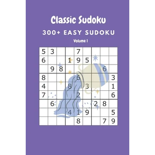 Classic Sudoku: 300+ Easy sudoku Volume 1
