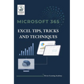 Microsoft 365 Excel Tips, Tricks and Techniques