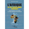 L'Afrique et ses trajectoires juridiques: Du droit précolonial au droit colonial et les enjeux identitaires du droit postcolonial