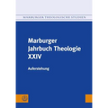Marburger Jahrbuch Theologie XXIV: Auferstehung