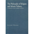 The Philosophy of Religion and Advaita Vedānta: A Comparative Study in Religion and Reason