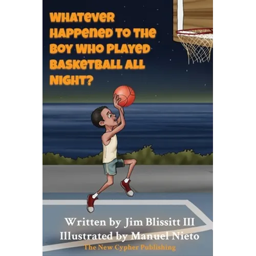 Whatever Happened To The Boy Who Played Basketball All Night ?