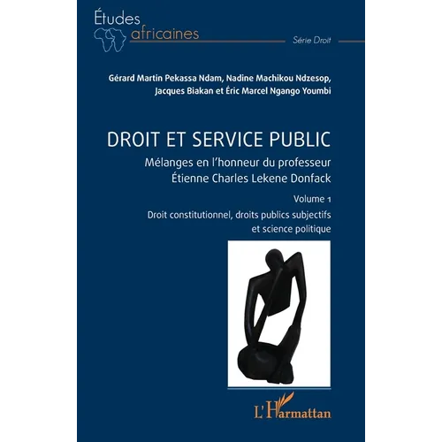 Droit et service public: Mélanges en l'honneur du professeur Étienne Charles Lekene Donfack Volume 1