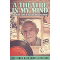 A Theatre in my Mind - the inside story of Australian radio drama