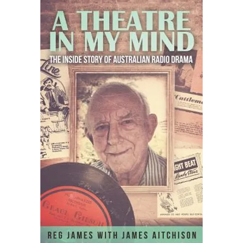 A Theatre in my Mind - the inside story of Australian radio drama