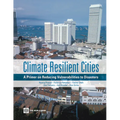 Climate Resilient Cities: A Primer on Reducing Vulnerabilities to Disasters