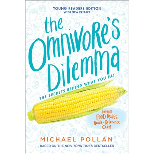 The Omnivore's Dilemma: The Secrets Behind What You Eat, Young Readers Edition