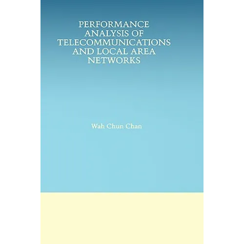 Performance Analysis of Telecommunications and Local Area Networks