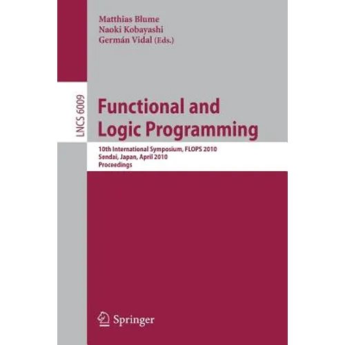 Functional and Logic Programming: 10th International Symposium, Flops 2010, Sendai, Japan, April 19-21, 2010, Proceedings