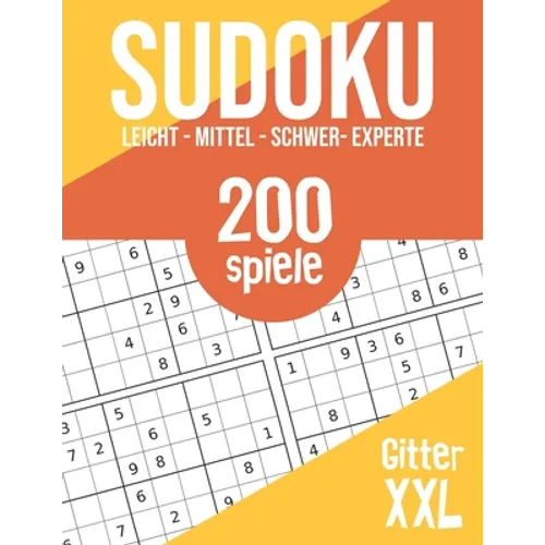 Sudoku: 200 Rätsel in Großdruck - 4 Schwierigkeitsgrade - Kinder, Erwachsene, Senioren