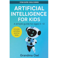 Artificial Intelligence (AI) for Kids: For 6 to 12 year olds