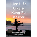 Live Life Like a Kung Fu Master