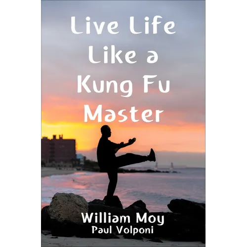 Live Life Like a Kung Fu Master