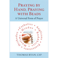 Praying by Hand, Praying with Beads: A Universal Form of Prayer