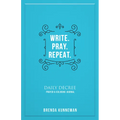 Write. Pray. Repeat.: An Interactive Journal for Writing Your Own Biblical Declarations