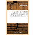 Des Actes de l'Interdit Postérieurs Au Jugement d'Interdiction