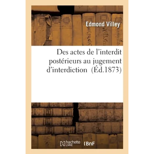 Des Actes de l'Interdit Postérieurs Au Jugement d'Interdiction