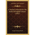 A Teacher's Manual For The Study Of English Classics (1912)