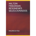 Milton Friedman: Resúmenes Seleccionados