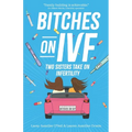 Bitches on IVF: Two Sisters Take on Infertility