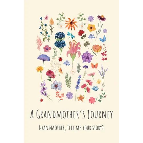 A Grandmother's Journey: Grandmother, tell me your story?