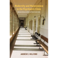 Modernity and Malevolence in the Psychiatric Clinic: Anxious Selves in Urban and Rural South India