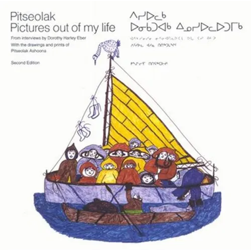 Pitseolak: Pictures Out of My Life, Second Edition - Paperback