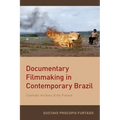 Documentary Filmmaking in Contemporary Brazil: Cinematic Archives of the Present