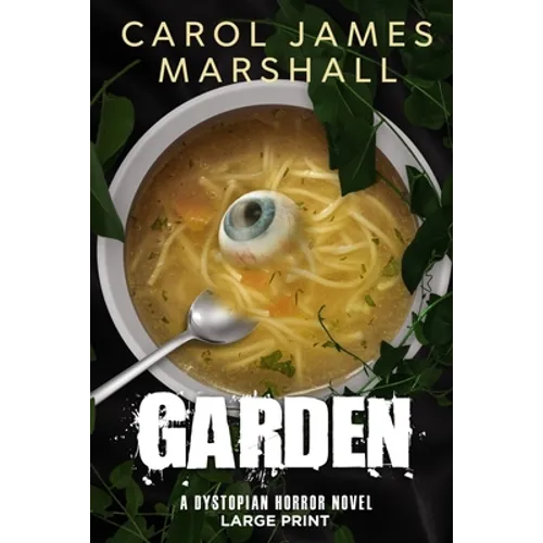 Garden: A Dystopian Horror Novel Large Print Edition