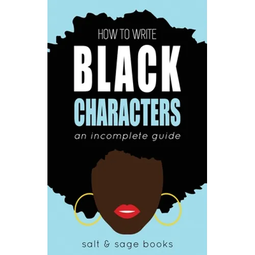 How to Write Black Characters: An Incomplete Guide