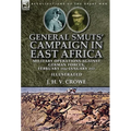 General Smuts' Campaign in East Africa: Military Operations Against German Forces, February 1916-January 1917