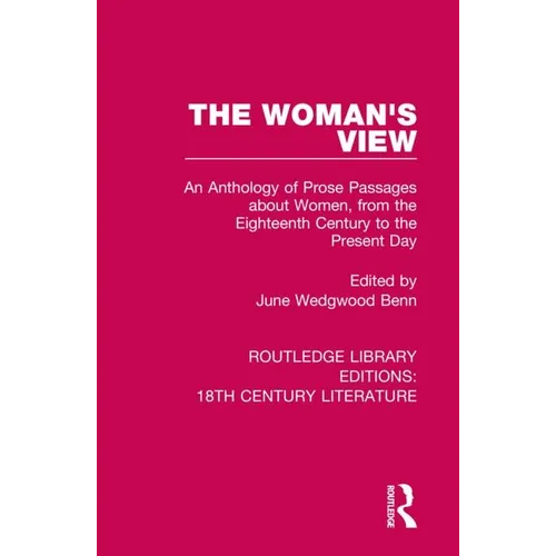 The Woman's View: An Anthology of Prose Passages about Women, from the Eighteenth Century to the Present Day