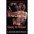 Watching Will: Sharing My Husband