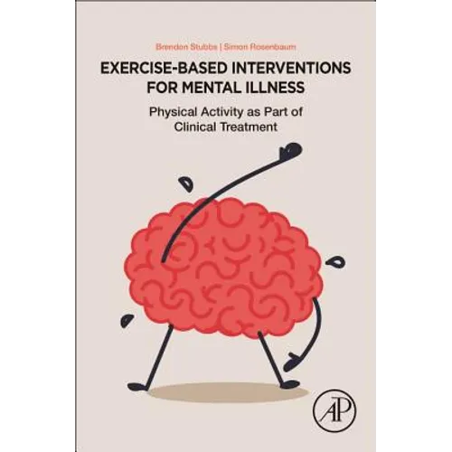 Exercise-Based Interventions for Mental Illness: Physical Activity as Part of Clinical Treatment