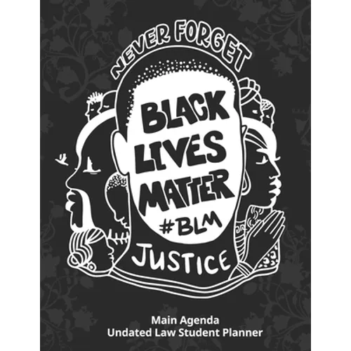 Main Agenda: Undated Black Lives Matter Law Student Planner #14: Large Dateless Daily, Weekly & Monthly Agenda with Detailed Checkl
