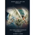 The Third Angels Message: :3 Volumes in 1 (Justification by Faith, Adventist Church History, Apocalyptic Prophecies, Salvation according to the Word o