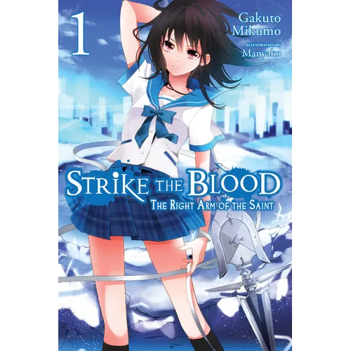 Strike the Blood, Vol. 1 (Light Novel): The Right Arm of the Saint
