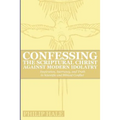 Confessing the Scriptural Christ against Modern Idolatry: Inspiration, Inerrancy, and Truth in Scientific and Biblical Conflict