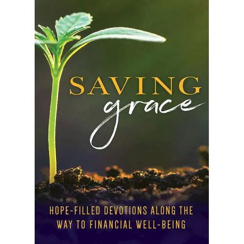 Saving Grace Devotional: Hope-Filled Devotions Along the Way to Financial Well-Being