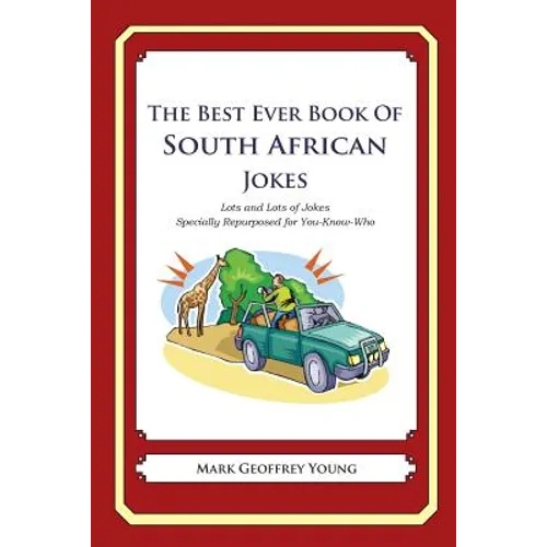 The Best Ever Book of South African Jokes: Lots and Lots of Jokes Specially Repurposed for You-Know-Who